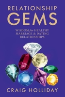 Relationship Gems: WISDOM for HEALTHY MARRIAGE & DATING RELATIONSHIPS B0H4RR9TS2 Book Cover
