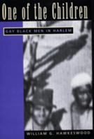 One of the Children: Gay Black Men in Harlem (Men and Masculinity, 2) 0520322215 Book Cover