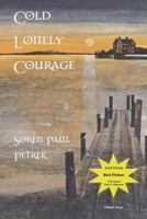 Cold Lonely Courage 0982582374 Book Cover