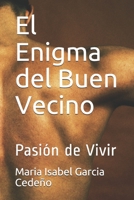 El Enigma del Buen Vecino: Pasión de Vivir B08D527T7M Book Cover