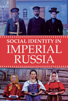 Social Identity in Imperial Russia 0875807283 Book Cover