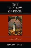 The Shadow of Death: Letters in Flames 0761839151 Book Cover