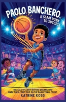 PAOLO BANCHERO: A SLAM DUNK TO SUCCESS: The Tale OF A Boy with Big Dreams Who Made them Come True on the Basketball court. B0F5QBK8HZ Book Cover