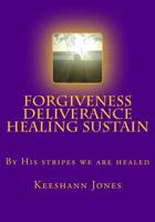 Forgiveness Deliverance Healing Sustain 1539389286 Book Cover