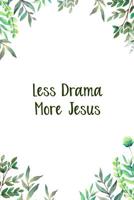 Less Drama More Jesus: A Perfect Place for Reflection and Prayer 1070685356 Book Cover