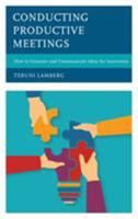 Conducting Productive Meetings: How to Generate and Communicate Ideas for Innovation 1475841302 Book Cover