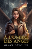 Grâce dévoilée: Urban fantasy apocalyptique, à l'ombre des anges B0C1DJ42M6 Book Cover