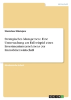 Strategisches Management. Eine Untersuchung am Fallbeispiel eines Investmentunternehmens der Immobilienwirtschaft 3346441458 Book Cover