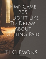 Pimp Game 205 I Don’t Like To Dream About Getting Paid B0C2RSC26Z Book Cover