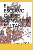 EL ESCLAVO QUE SE CONVIRTIO SULTAN (Spanish Edition) 1723830585 Book Cover