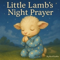 Little Lamb`s Night Prayer: A Christian Bedtime Story for Toddlers (Little Lamb’s Prayers) B0F9PM4QLZ Book Cover