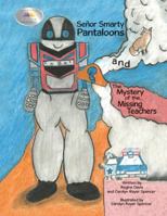 Se�or Smarty Pantaloons and the Mystery of the Missing Teachers 1456745573 Book Cover