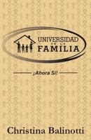 Universidad de la Familia: Ahora si 1530355850 Book Cover
