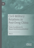 Civil-Military Relations in Post-Deng China: From Symbiosis to Quasi-Institutionalization 9811564418 Book Cover