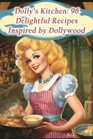 Dolly's Kitchen: 96 Delightful Recipes Inspired by Dollywood B0CHL9TDG7 Book Cover