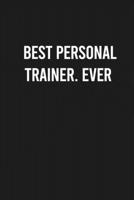 Best Personal Trainer Ever: Lined Blank Journal Notebook (Funny Office Journals) 1678570397 Book Cover