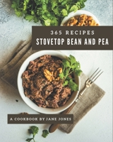 365 Stovetop Bean and Pea Recipes: A Timeless Stovetop Bean and Pea Cookbook B08PJKJFRC Book Cover