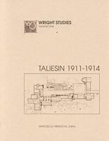 Wright Studies, Volume One: Taliesin, 1911 - 1914 (Wright Studies) 0809316242 Book Cover