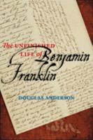 The Unfinished Life of Benjamin Franklin 1421405237 Book Cover