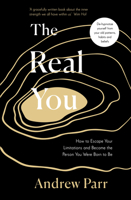 The Real You: How to Escape Your Limitations and Become the Person You Were Born to Be 0241453534 Book Cover