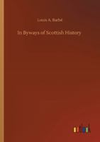 In Byways of Scottish History 1981157379 Book Cover