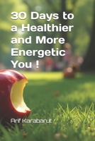 30 Days to a Healthier and More Energetic You ! B0DY88Y5ZW Book Cover