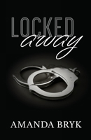 Locked Away B0B8CF6VMD Book Cover