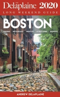 Boston - The Delaplaine 2020 Long Weekend Guide 1393523463 Book Cover