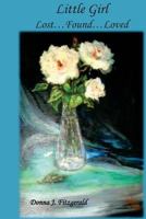 Little Girl Lost...Found...Loved 1937588289 Book Cover