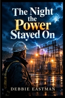 The Night the Power Stayed On B0HK3MN2SX Book Cover