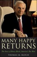 Many Happy Returns: The Story of Henry Bloch, America's Tax Man 0470767774 Book Cover