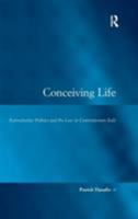 Conceiving Life: Reproductive Politics and the Law in Contemporary Italy 1138266930 Book Cover