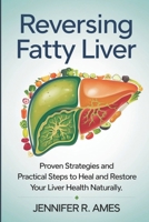 Reversing Fatty Liver: Proven Strategies and Practical Steps to Heal and Restore Your Liver Health Naturally B0F324YGVK Book Cover