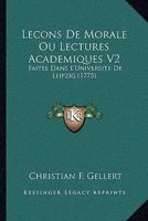 Lecons De Morale Ou Lectures Academiques V2: Faites Dans L'Universite De Leipzig 116549227X Book Cover