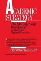 Academic Strategy: The Management Revolution in American Higher Education 0801830303 Book Cover