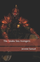 The Anuku Sea Avengers: A Moorish Tale 179443190X Book Cover