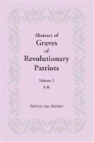 Abstract of Graves of Revolutionary Patriots: E-K 1585497134 Book Cover