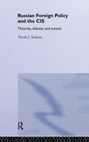 Russian Foreign Policy and the CIS (Routledge Advances in International Relations and Politics, 24) 0415305772 Book Cover