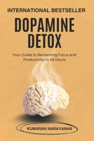 Dopamine Detox: Your Guide to Reclaiming Focus and Productivity in 48 Hours B0FMT43ST7 Book Cover
