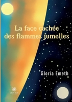 La face cachée des flammes jumelles B0B3CNLZRT Book Cover