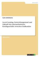 Social Lending. Entwicklungsstand und Zukunft des internetbasierten Kreditgeschäfts zwischen Endkunden 3668639582 Book Cover