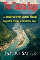 The Teesta Saga: A Himalayan River's Journey Through Geopolitics, Ecology & International Laws 9843576128 Book Cover