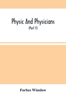 Physic And Physicians: A Medical Sketch Book, Exhibiting The Public And Private Life Of The Most Celebrated Medical Men Of Former Days; With 935450387X Book Cover