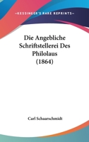 Die Angebliche Schriftstellerei Des Philolaus (1864) 1120423341 Book Cover