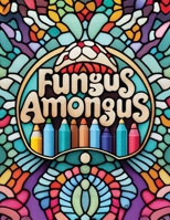 Fungus Amongus B0CR7YB8D5 Book Cover