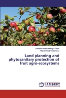 Land planning and phytosanitary protection of fruit agro-ecosystems 6200094926 Book Cover