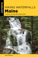 Hiking Waterfalls in Maine : A G 1493041916 Book Cover