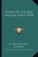 Lights Of The Old English Stage 1164883852 Book Cover