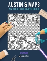 Austin & Maps: AN ADULT COLORING BOOK: Austin & Maps - 2 Coloring Books In 1 169272715X Book Cover