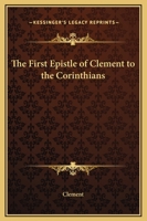 The First Epistle of Clemens Romanus to the Church at Corinth 1990771017 Book Cover